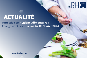 Formation en Hygiène Alimentaire dans la Restauration Commerciale : Quels Changements avec la Loi du 12 Février 2024 ?